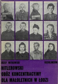 Hitlerowski obóz koncentracyjny dla małoletnich w Łodzi - Józef Witkowski - ebook
