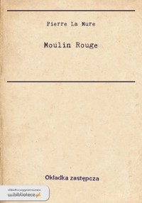 Moulin Rouge - Pierre La Mure - ebook