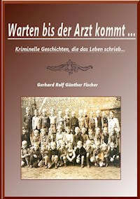 Warten bis der Artz kommt... - Gerhard Rolf Günther Fischer - ebook