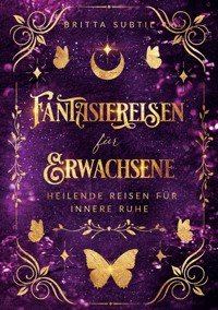 Fantasiereisen für Erwachsene - Britta Subtil - ebook