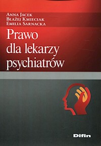 Prawo dla lekarzy psychiatrów - Jacek Anna, Kmieciak Błażej, Sarnacka Emilia - książka