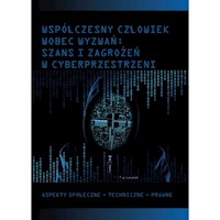 Współczesny człowiek wobec wyzwań szans i zagrożeń w cyberprzestrzeni -  - książka