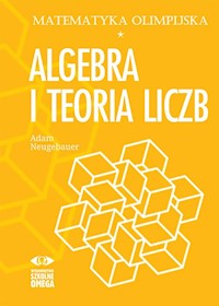 Matematyka olimpijska Algebra i teoria liczb - Neugebauer Adam - książka