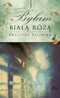 Byłam białą różą - Krystyna Falińska - ebook + audiobook