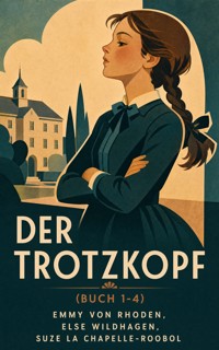 Der Trotzkopf (Buch 1-4) - Emmy von Rhoden - ebook