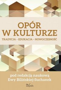 Opór w kulturze - Bilińska-Suchanek Ewa - książka