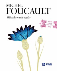 Wykłady o woli wiedzy. Wykłady w College de France 1970–1971 - Michel Foucault, Michał Herer - książka