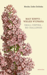 Mały korpus – wielkie wyzwania / Small corpora – big challenges - Monika Zaśko-Zielińska - książka