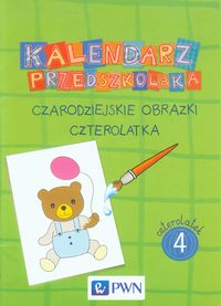 Kalendarz przedszkolaka Czarodziejskie obrazki czterolatka -  - książka