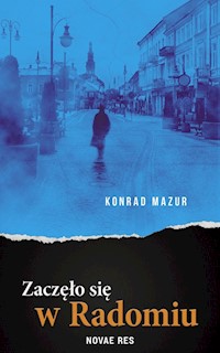 Zaczęło się w Radomiu - Konrad Mazur - ebook + audiobook + książka