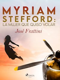 Myriam Stefford: La mujer que quiso volar - José Frattini - ebook
