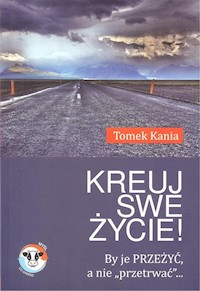 Kreuj swe życie! - Kania Tomek - książka