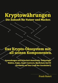 Kryptowährung - Die Zukunft für Nutzer und Macher. - Frank Rutert - ebook