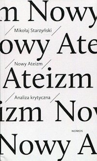 Nowy ateizm Analiza krytyczna - Starzyński Mikołaj - książka