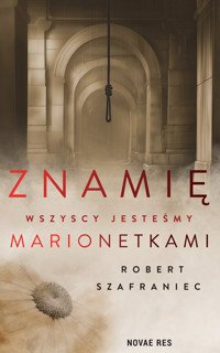 Znamię. Wszyscy jesteśmy marionetkami - Robert Szafraniec - ebook + książka
