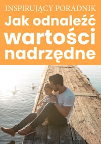 Jak odnaleźć wartości nadrzędne - Zespół autorski - Andrew Moszczynski Institute LLC - ebook + książka