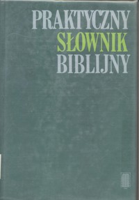 Praktyczny słownik biblijny - redakcja Anton Grabner-Haider - ebook