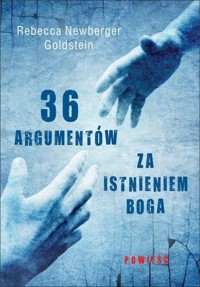 36 argumentów za istnieniem Boga - Newberger Goldstein Rebecca - książka