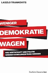 Weniger Demokratie wagen - Laszlo Trankovits - ebook