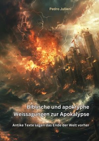 Biblische und apokryphe Weissagungen zur  Apokalypse - Pedro Juliani - ebook