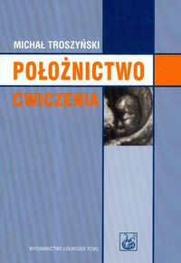 Położnictwo ćwiczenia - Troszyński Michał - książka