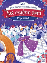 Już czytam sam Kopciuszek Duże litery i podział na sylaby -  - książka