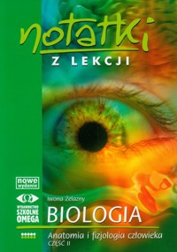 Notatki z lekcji Biologia Anatomia i fizjologia człowieka Część 2 - Żelazny Iwona - książka
