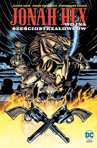 Jonah Hex T.8 Wojna sześciostrzałowców - Gray Justin, Palmiotti Jimmy - książka