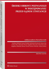 Środki obrony pozwanego w postępowaniu przed sądem I instancji - Bieliński Arkadiusz, Derlatka Joanna, Kowalczyk Bartłomiej, May Joanna, Olaś Andrzej - książka