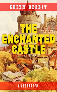 The Enchanted Castle (Illustrated) - Edith Nesbit - ebook