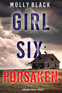 Girl Six: Forsaken (A Maya Gray FBI Suspense Thriller—Book 6) - Molly Black - ebook