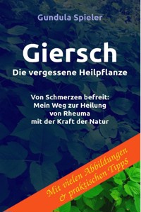 Giersch - Die vergessene Heilpflanze - Gundula Spieler - ebook