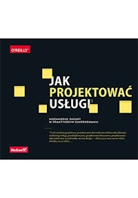 Jak projektować usługi. Niezawodne zasady w praktycznym zastosowaniu - Marc Stickdorn, Markus Edgar Hormess, Adam Lawrence, Jakob Schneider - książka