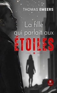 La fille qui parlait aux étoiles - Thomas Emeers - ebook