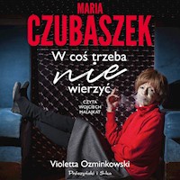 Maria Czubaszek. W coś trzeba nie wierzyć - Ozminkowski Violetta - ebook + audiobook + książka