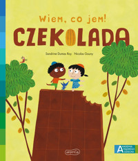 Czekolada. Akademia mądrego dziecka. Wiem, co jem! - Sandrine Dumas-Roy - książka