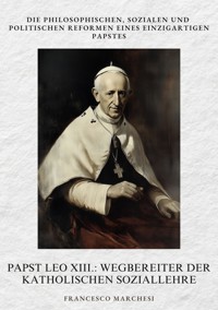 Papst Leo XIII.: Wegbereiter der Katholischen  Soziallehre - Francesco Marchesi - ebook