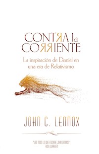 Contra la corriente - John C. Lennox - ebook