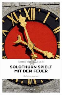 Solothurn spielt mit dem Feuer - Christof Gasser - ebook