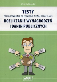 Testy przygotowujące do egzaminu z kwalifikacji A.65 Rozliczanie wynagrodzeń i danin publicznych - Wioletta Piasecka  - książka