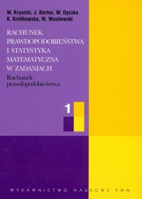 Rachunek prawdopodobieństwa i statystyka matematyczna w zadaniach - Krysicki Włodzimierz, Bartos Jerzy, Dyczka Wacław, Królikowska Krystyna, Wasilewski Mariusz - książka