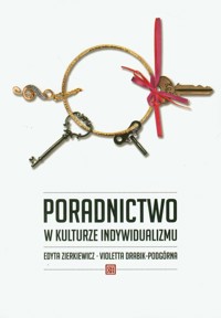 Poradnictwo w kulturze indywidualizmu - Zierkiewicz Edyta, Drabik-Podgórna Violetta - książka