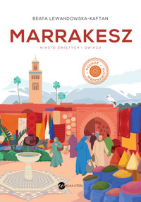 Marrakesz. Miasto świętych i gwiazd - Beata Lewandowska-Kaftan - ebook + książka