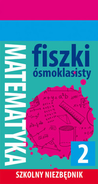Szkolny niezbędnik. Fiszki ósmoklasisty. Matematyka 2 - zbiorowa praca - książka