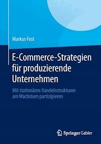 E-Commerce-Strategien für produzierende Unternehmen - Markus Fost - ebook