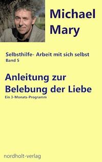 Anleitung zur Belebung der Liebe - Michael Mary - ebook