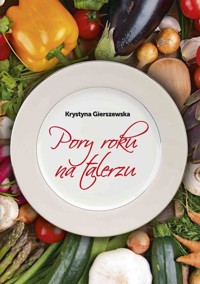 Pory roku na talerzu - Krystyna Gierszewska - książka
