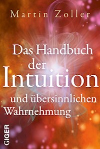 Das Handbuch der Intuition und übersinnlichen Wahrnehmung - Martin Zöller - ebook