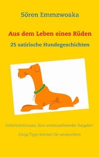 Aus dem Leben eines Rüden - Sören Emmzwoaka - ebook