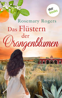Das Flüstern der Orangenblumen: Die große Exotiksaga - Band 1 - Rosemary Rogers - ebook